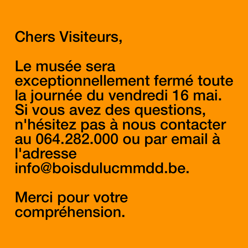 ATTENTION ! LE MUSÉE SERA EXCEPTIONNELLEMENT FERMÉ LE 16 MAI